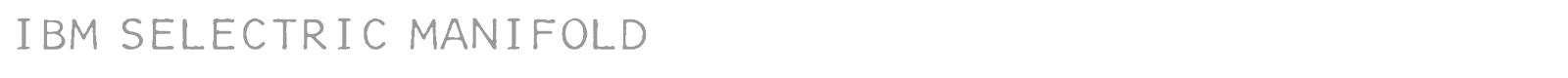IBM Selectric Manifold font preview